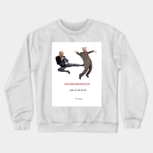 How Joe Biden Really Broke His Foot Crewneck Sweatshirt